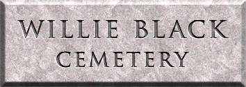 WILLIE BLACK CEMETERY